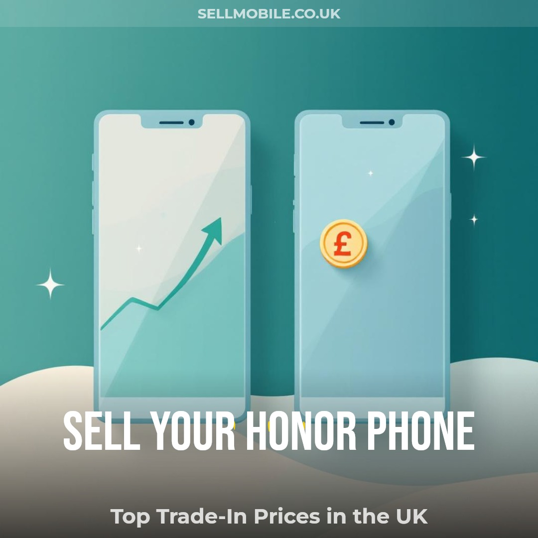 Sell Your HONOR Phone UK | Get Top Trade-In Prices at SellMobile