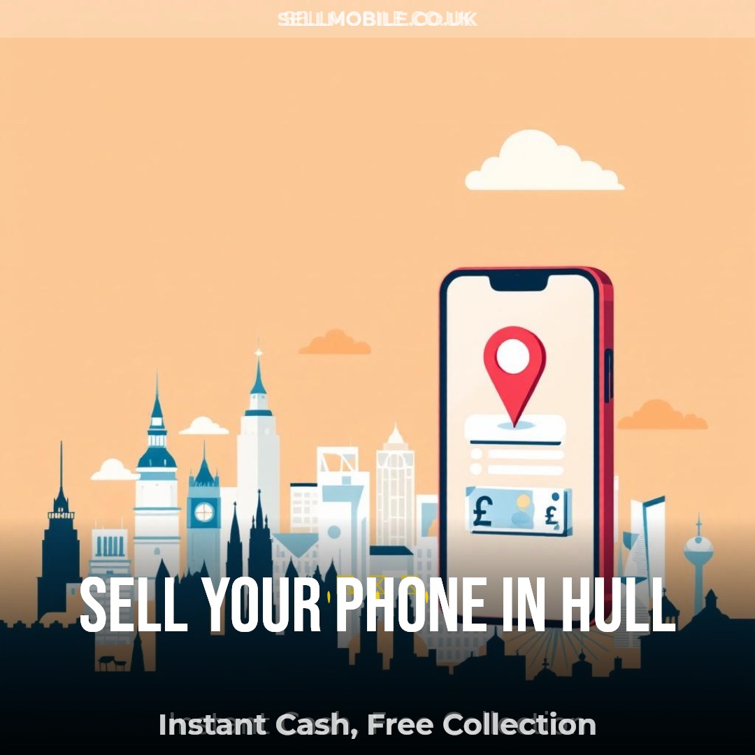 Sell Mobile Phones in Hull for cash