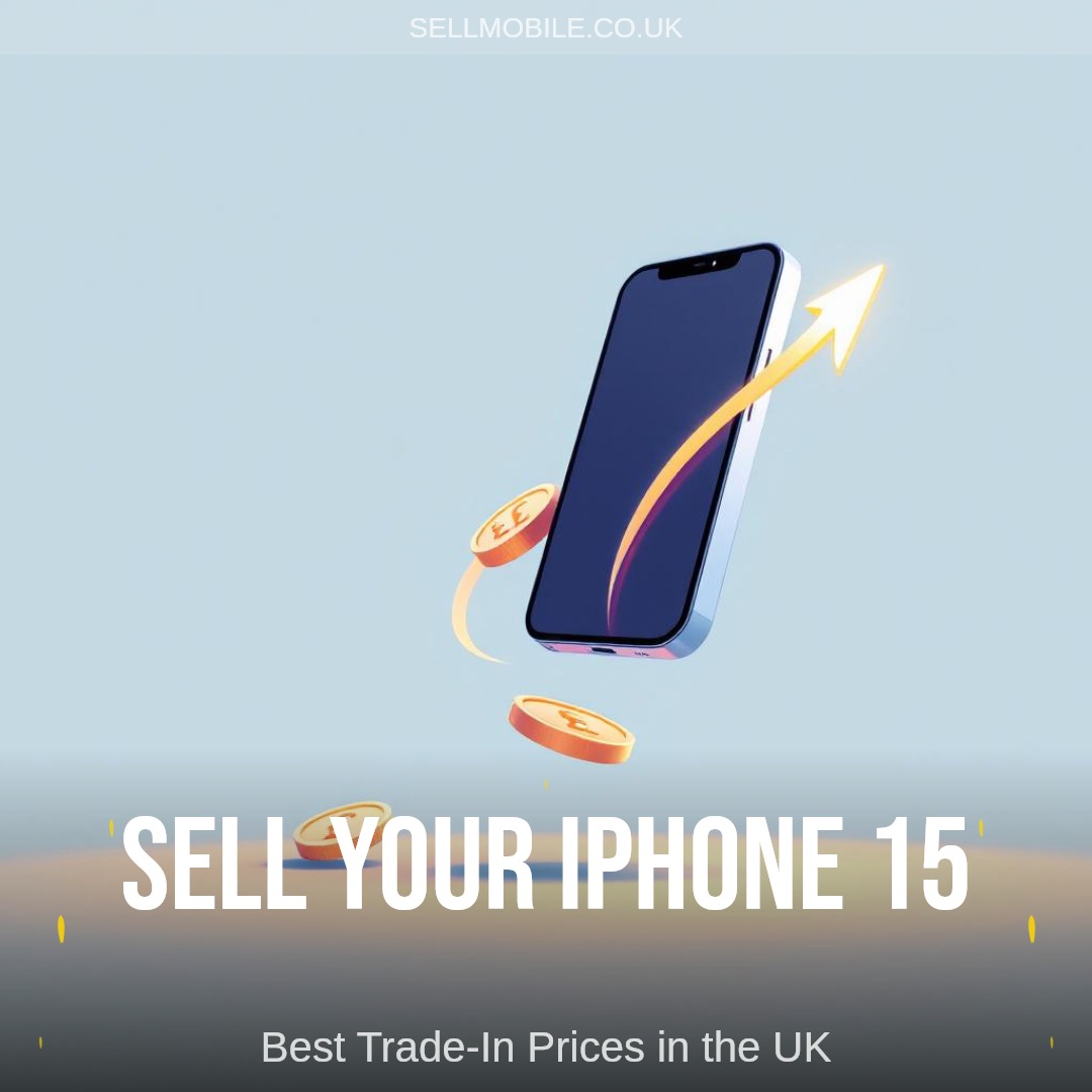 Sell Your iPhone 15: Get the Best Trade-In Price in the UK