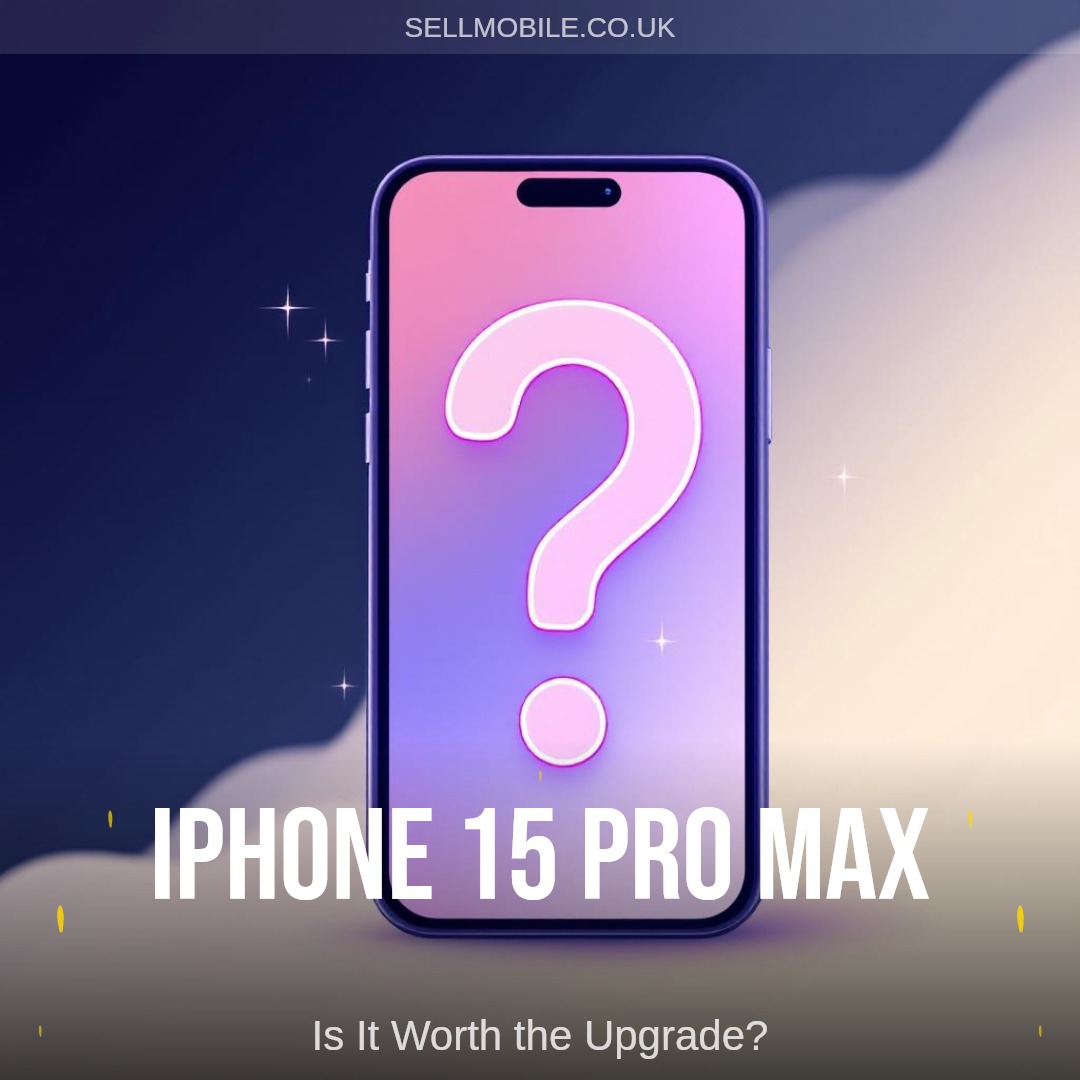 iPhone 15 Pro Max: Is It Worth the Upgrade?