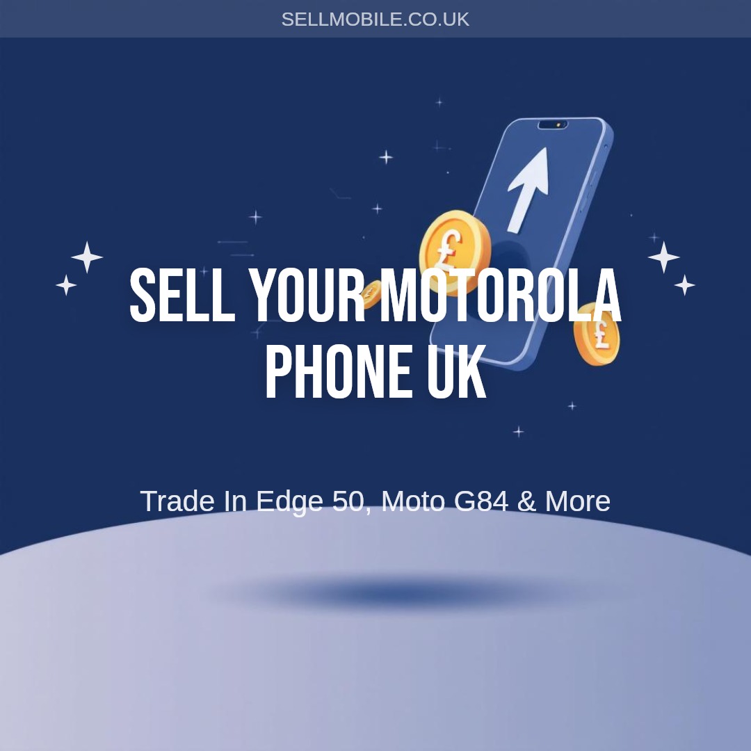 Sell Your Motorola Phone UK | Best Trade-In Prices | SellMobile