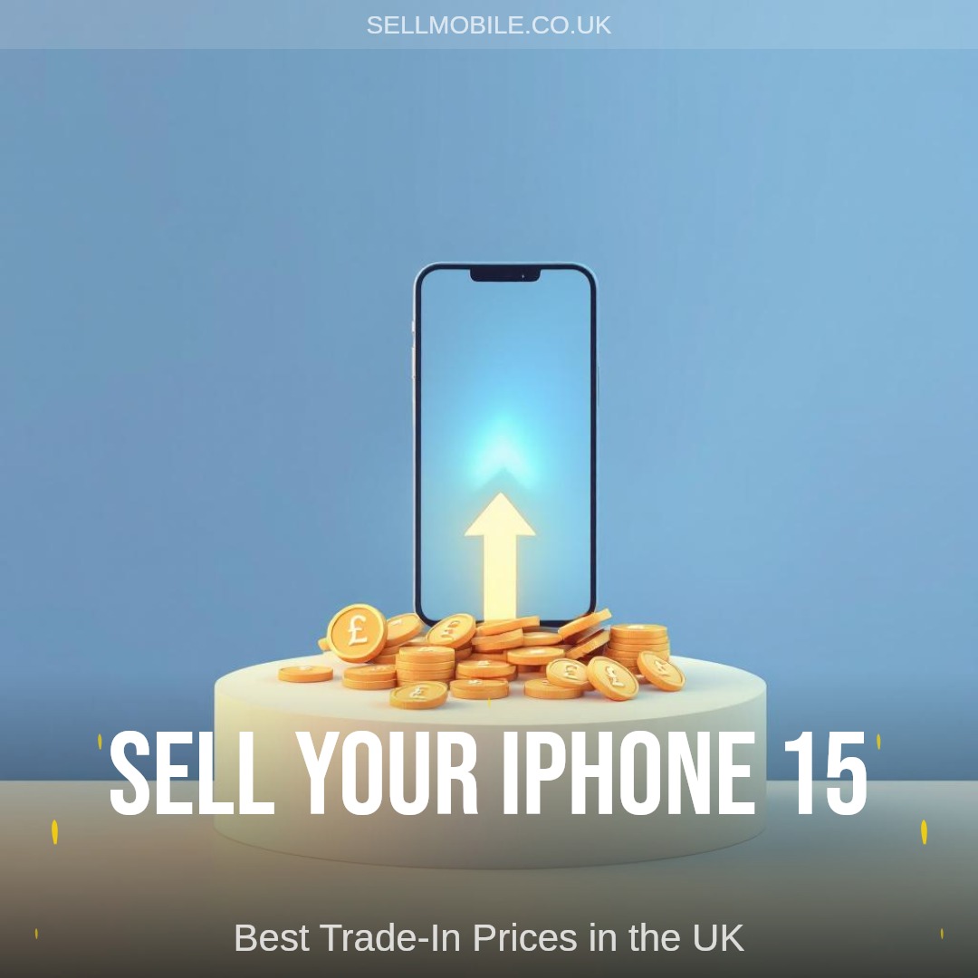 Sell Your iPhone 15: Get the Best Trade-In Price in the UK